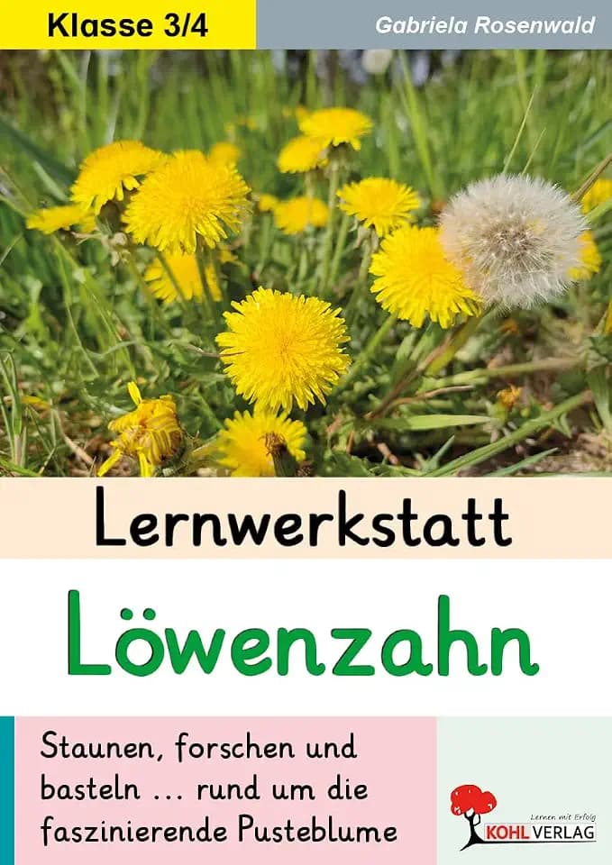 Lernwerkstatt Löwenzahn – Sachunterricht Grundschule Klasse 3–4 | Pflanze erforschen, basteln & experimentieren | Kopiervorlagen mit Lösungen: ... ... rund um die faszinierende Pusteblume
