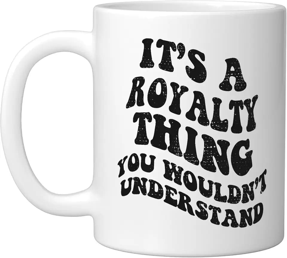 Retro Groovy Its a Royalty Thing You Wouldnt Understand Ceramic Mug, White, 11oz