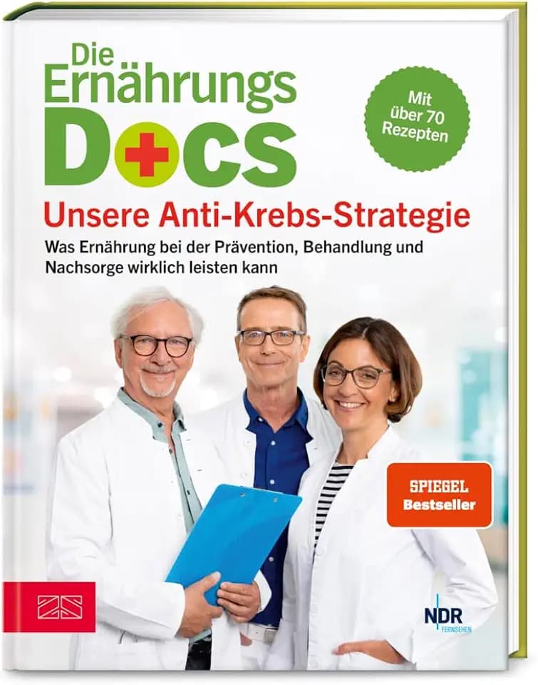 Die Ernährungs-Docs – Unsere Anti-Krebs-Strategie: Was Ernährung bei der Prävention, Behandlung und Nachsorge wirklich leisten kann - mit über 70 Rezepten | SPIEGEL Bestseller