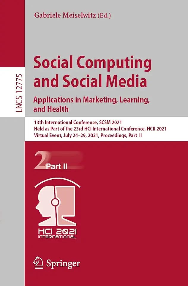 Social Computing and Social Media: Applications in Marketing, Learning, and Health: 13th International Conference, SCSM 2021, Held as Part of the 23rd ... incl. Internet/Web, and HCI, Band 12775)