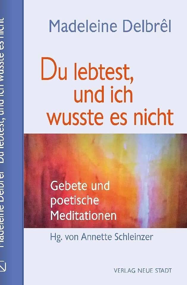 Du lebtest, und ich wusste es nicht: Gebete und poetische Meditationen (Gebet und Meditation)