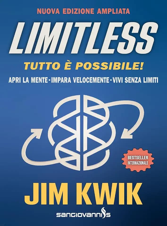 Limitless. Tutto è possibile! Apri la mente, impara velocemente e vivi senza limiti. Ediz. ampliata