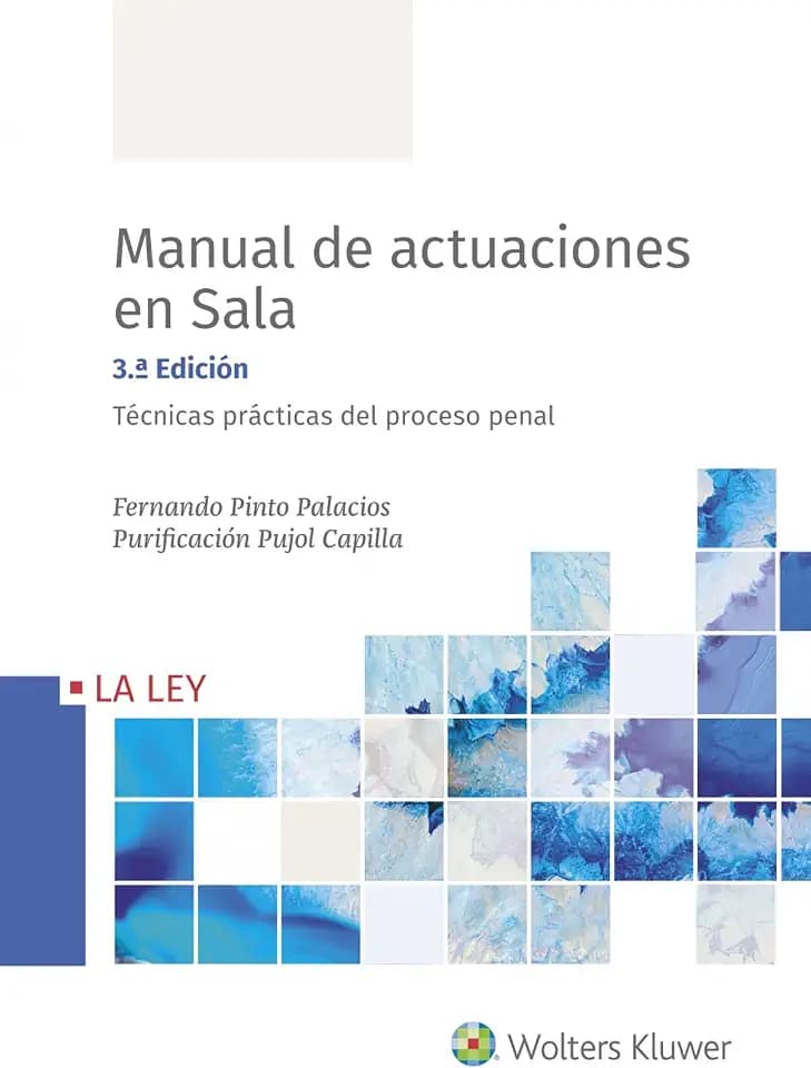 Manual de actuaciones en sala. Técnicas prácticas del proceso penal (3.ª edición): #¡REF!