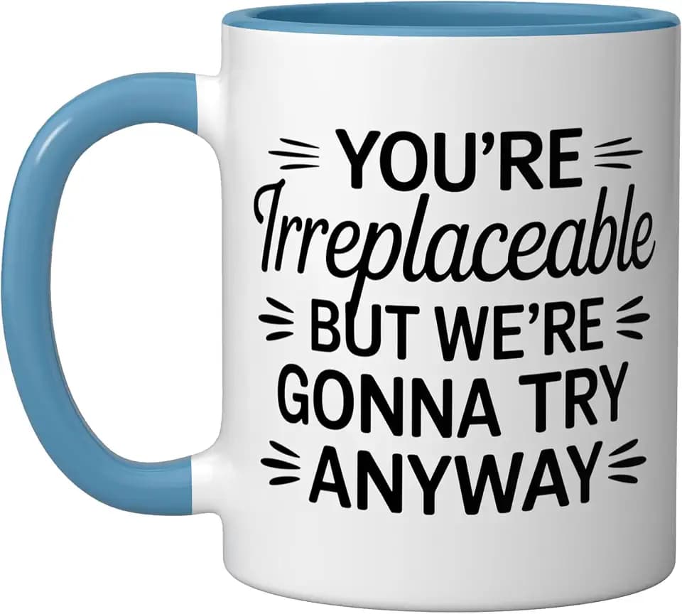 Youre Irreplaceable But Were Gonna Try Anyway Coworker Ceramic Mug, Blue/White, 11oz
