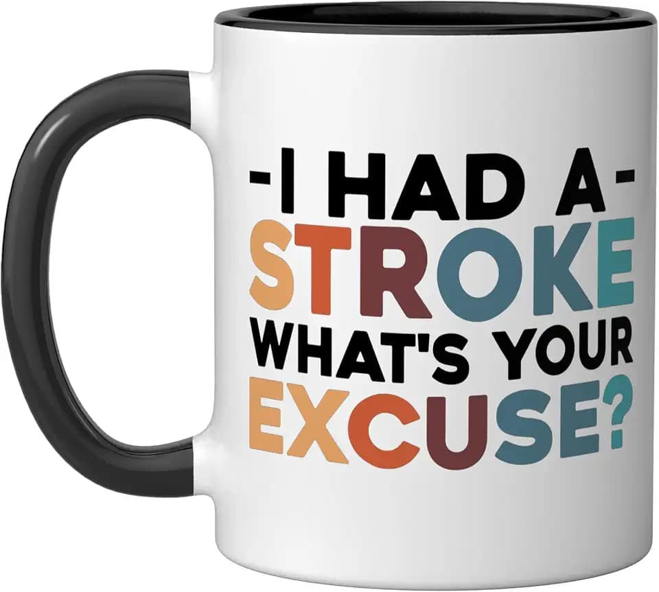 I Had A Stroke What's Your Excuse Ceramic Mug, Black/White, 11oz
