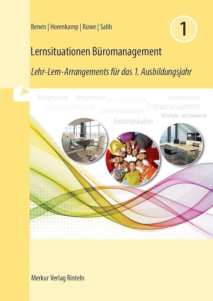 Lernsituationen Büromanagement 1: Lehr-Lern-Arrangements für das 1. Ausbildungsjahr