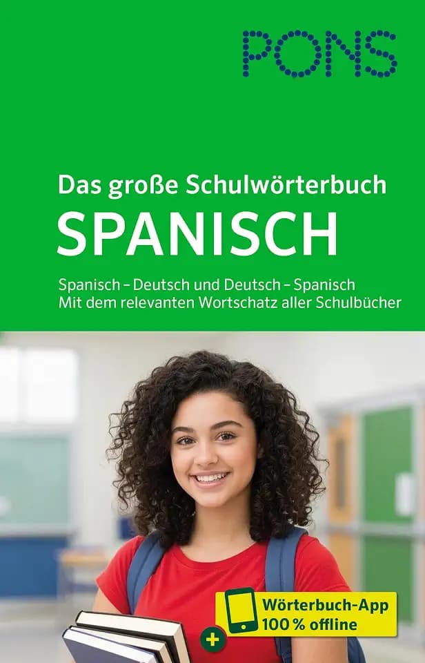 PONS Das große Schulwörterbuch Spanisch: Spanisch – Deutsch und Deutsch – Spanisch. Mit dem relevanten Wortschatz aller Schulbücher und mit Wörterbuch App (PONS Schülerwörterbuch Spanisch)