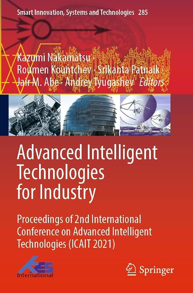 Advanced Intelligent Technologies for Industry: Proceedings of 2nd International Conference on Advanced Intelligent Technologies (ICAIT 2021) (Smart ... Systems and Technologies, 285, Band 285)