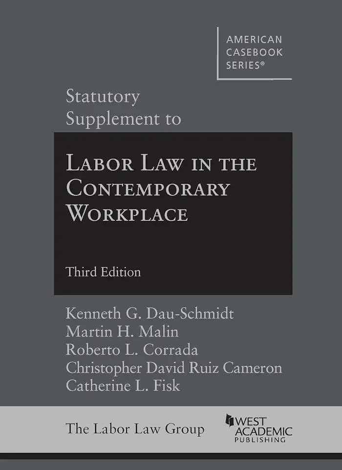 Statutory Supplement to Labor Law in the Contemporary Workplace (American Casebook Series)