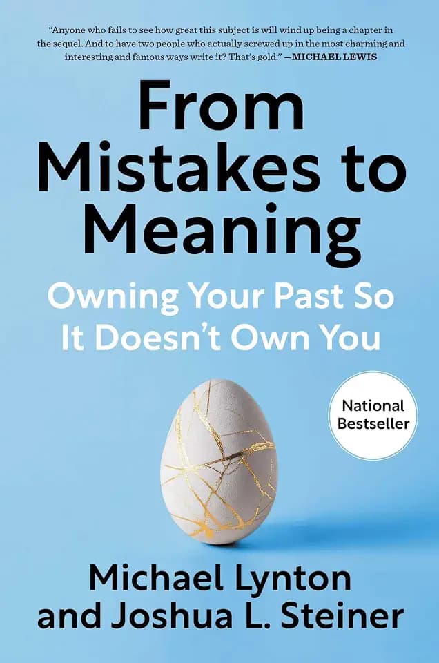 From Mistakes to Meaning: Owning Your Past So It Doesn't Own You