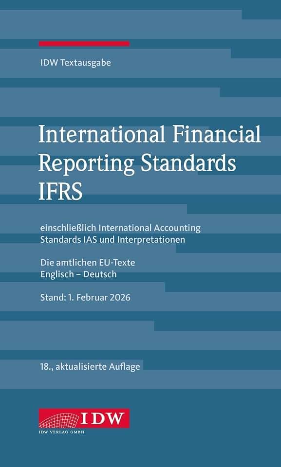 IDW, IFRS IDW Textausgabe, 18. Auflage: IDW Textausgabe einschließlich International Accounting Standards (IAS) und Interpretationen. Die amtlichen EU-Texte Englisch-Deutsch