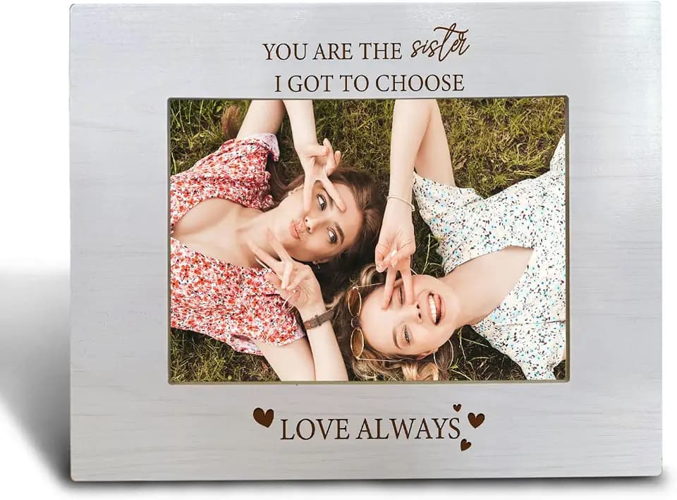 Sister Picture Frame 5x7 Inch,Sister Gifts from Sisters,You Are The Sister I Got To Choose Picture Frame,Sibling Long Distance Relationship Sisters Appreciation Gifts Photo Frame