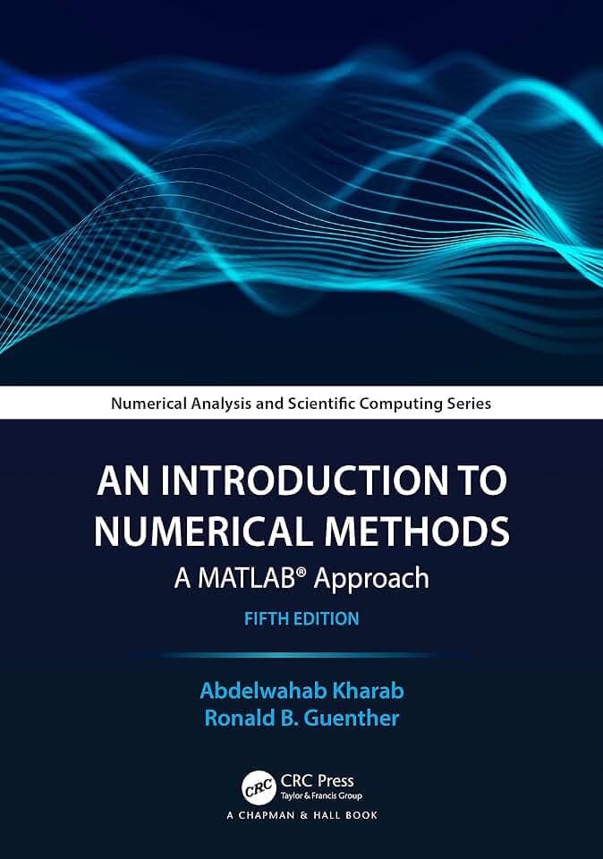 An Introduction to Numerical Methods: A MATLAB® Approach (Numerical Analysis and Scientific Computing)