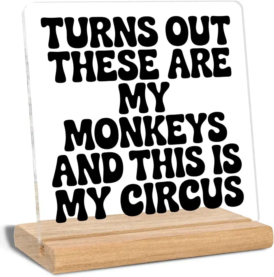 Funny Office Gifts for Women Men Coworkers Colleagues Boss, Turns Out These Are My Monkeys And This Is My Circus Acrylic Plaque Signs, Humorous Gift, Office Home Desk Decor Signs