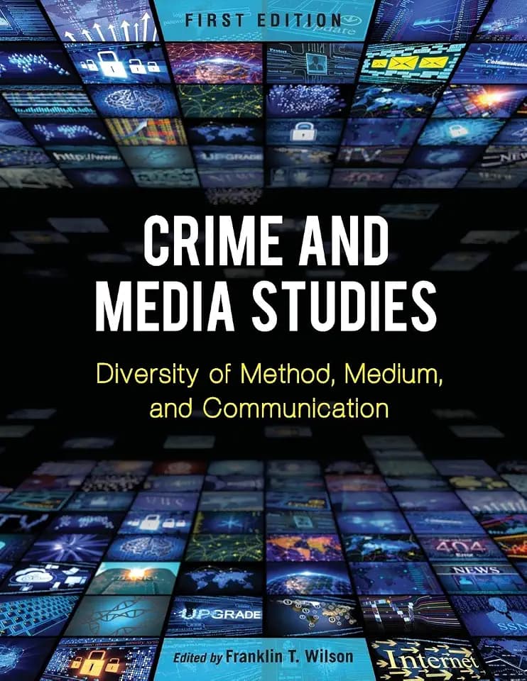 Crime and Media Studies: Diversity of Method, Medium, and Communication