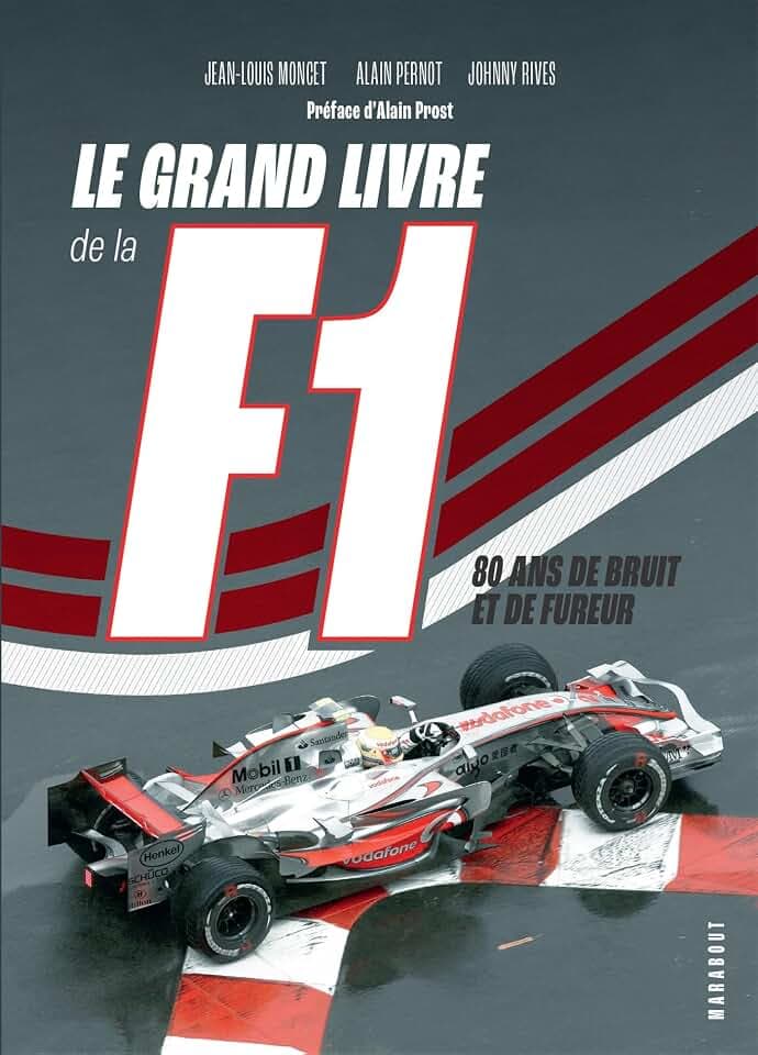 Le grand livre de la F1: 80 ans de bruit et de fureur