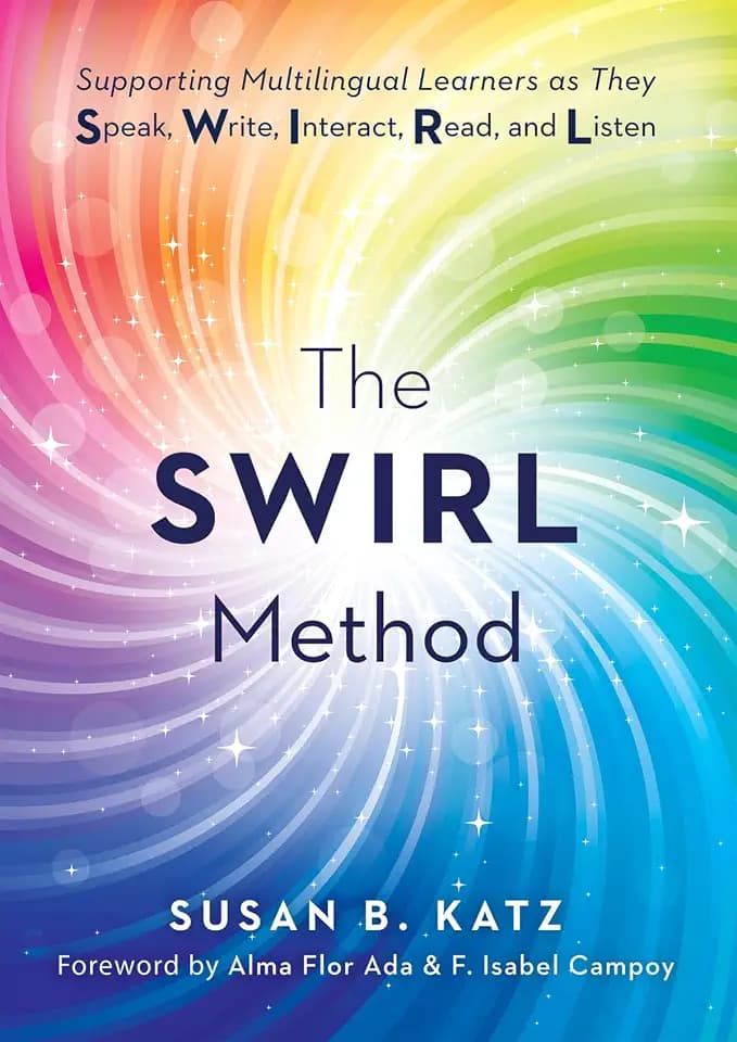 The SWIRL Method: Supporting Multilingual Learners as They Speak, Write, Interact, Read, and Listen