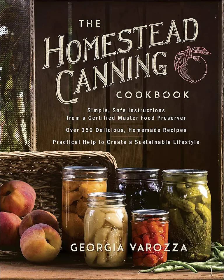 The Homestead Canning Cookbook: 150+ Recipes for Home Food Preservation | Water Bath and Pressure Canning (The Homestead Essentials)