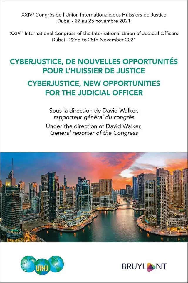 Cyberjustice, de nouvelles opportunités pour l'huissier de justice (FR/E): 24e Congrès de l'Union internationale des huissiers de justice (Dubai 22 au 25 novembre 2021)