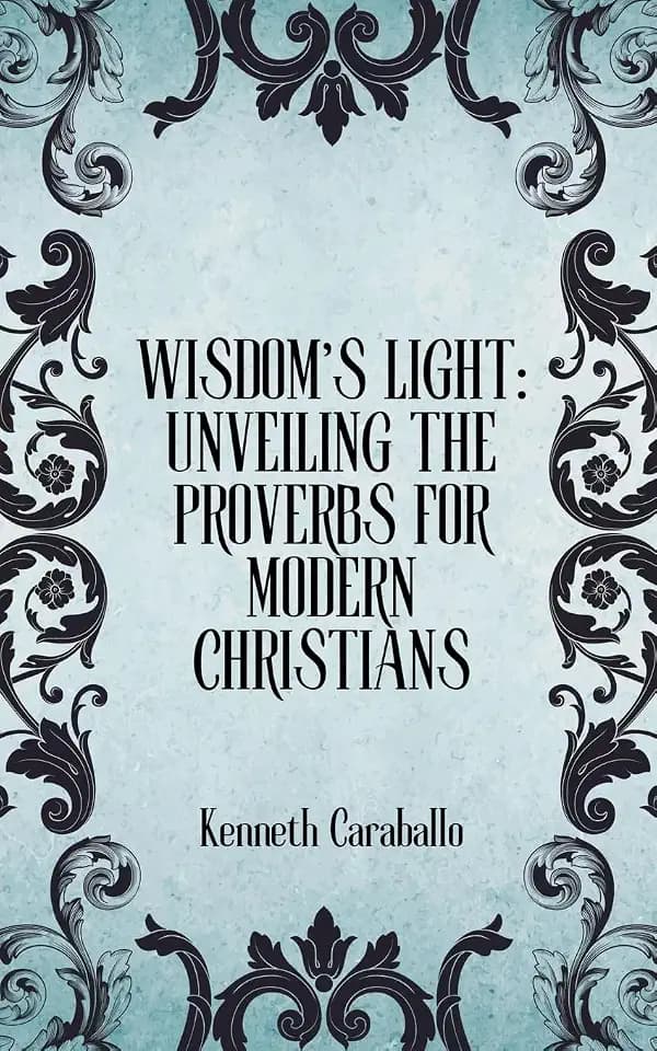 Wisdom's Light: Unveiling the Proverbs for Modern Christians