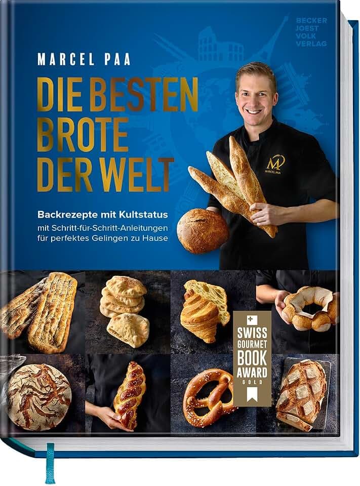 Die besten Brote der Welt: Originalrezepte für Sauerteig, Hefeteig & internationale Brotspezialitäten - mit Schritt-für-Schritt-Anleitungen: Für perfektes Gelingen zu Hause