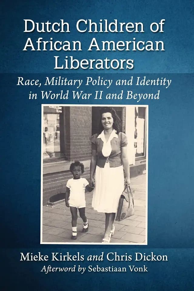 Dutch Children of African American Liberators: Race, Military Policy and Identity in World War II and Beyond