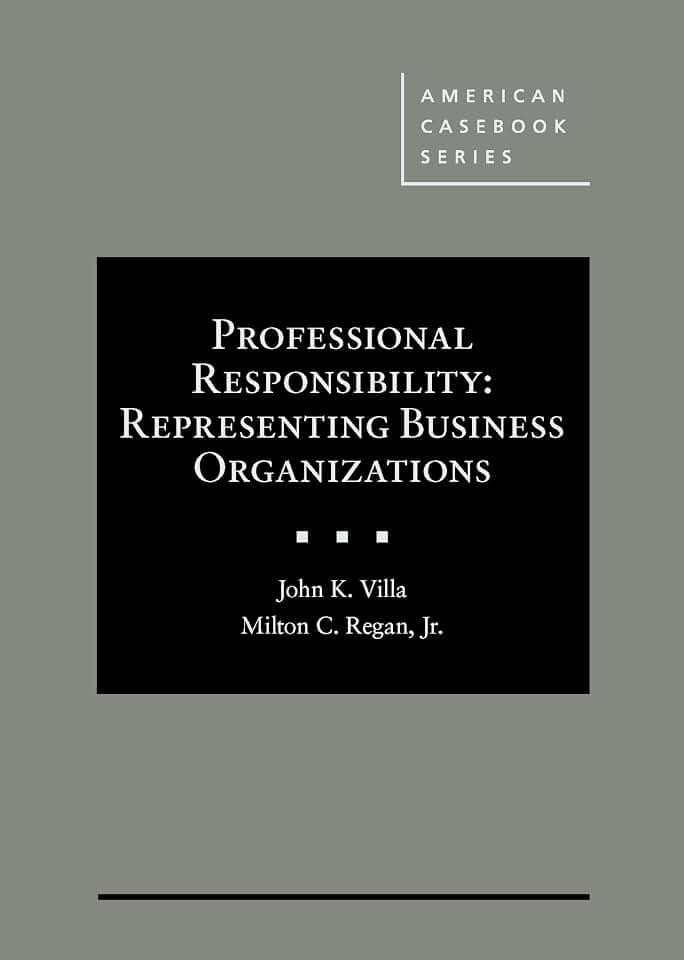 Professional Responsibility: Representing Business Organizations (American Casebook Series)