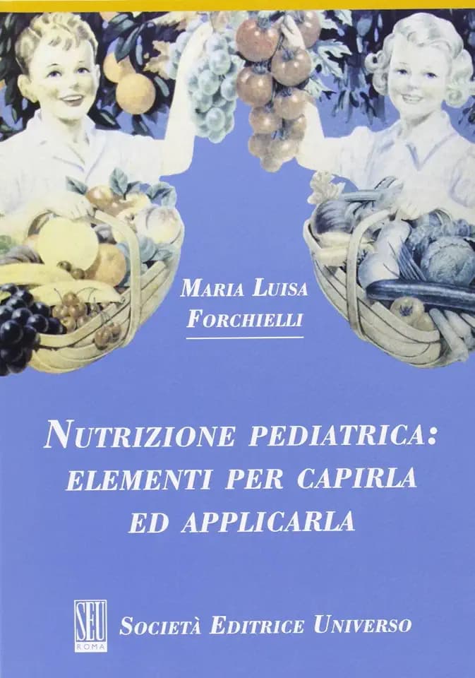 Nutrizione pediatrica. Elementi per capirla ed applicarla