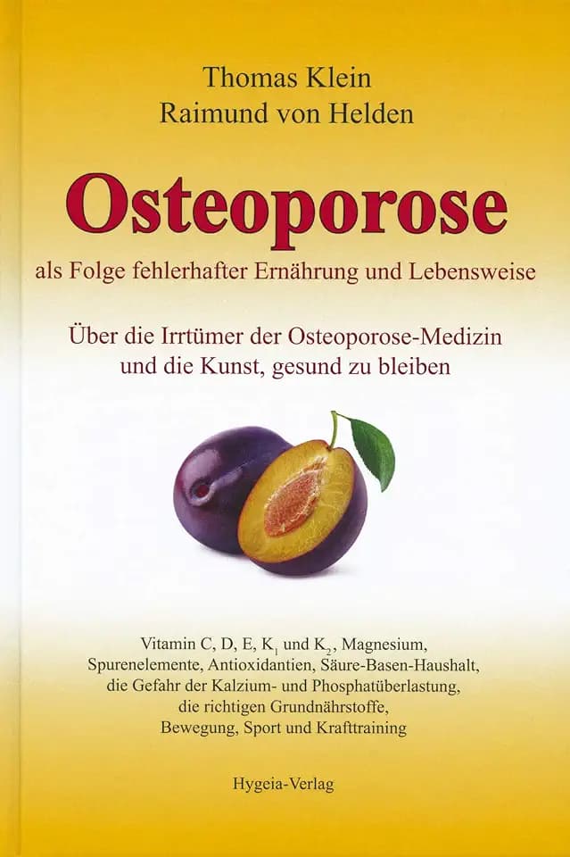 Osteoporose als Folge fehlerhafter Ernährung und Lebensweise: Über die Irrtümer der Osteoporose-Medizin und die Kunst, gesund zu bleiben