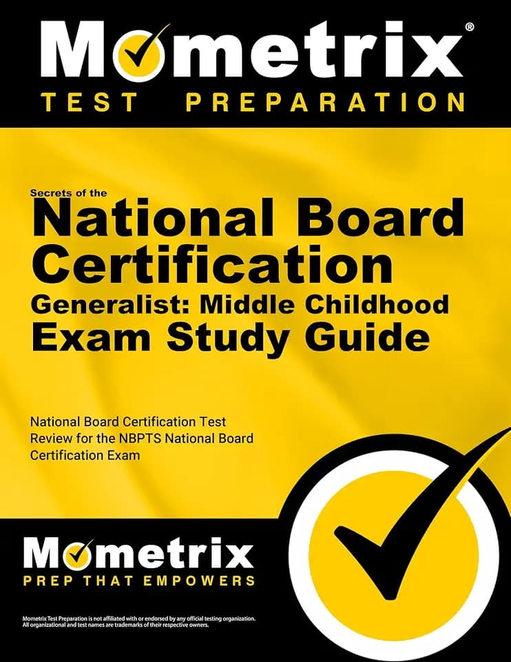 Secrets of the National Board Certification Generalist: Middle Childhood Exam Study Guide: National Board Certification Test Review for the NBPTS ... Exam (Mometrix Secrets Study Guides)
