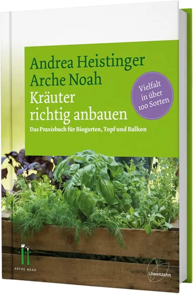 Kräuter richtig anbauen: Das Praxisbuch für Biogarten, Topf und Balkon. Vielfalt in über 100 Sorten. Andrea Heistingers Tipps für den Kräuteranbau und wie man Bio-Kräuter selber ziehen kann