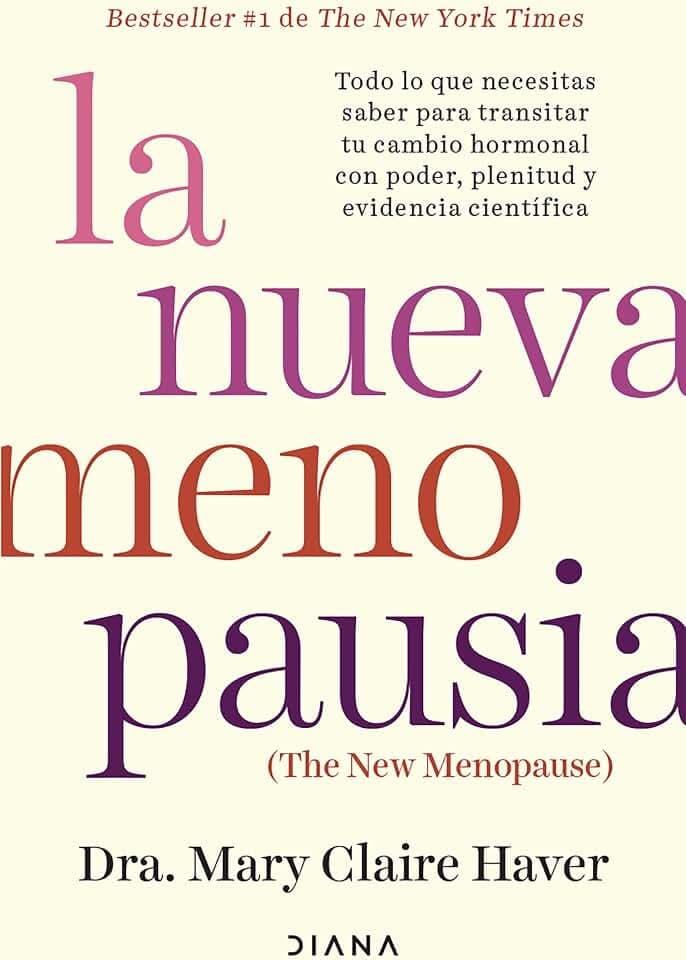 La nueva menopausia: Todo lo que necesitas saber para transitar (y disfrutar) tu cambio hormonal ... / The New Menopause (Spanish Edition)