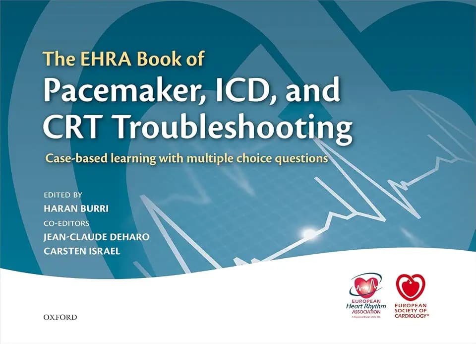 The EHRA Book of Pacemaker, ICD, and CRT Troubleshooting: Case-based learning with multiple choice questions (The European Society of Cardiology Series)