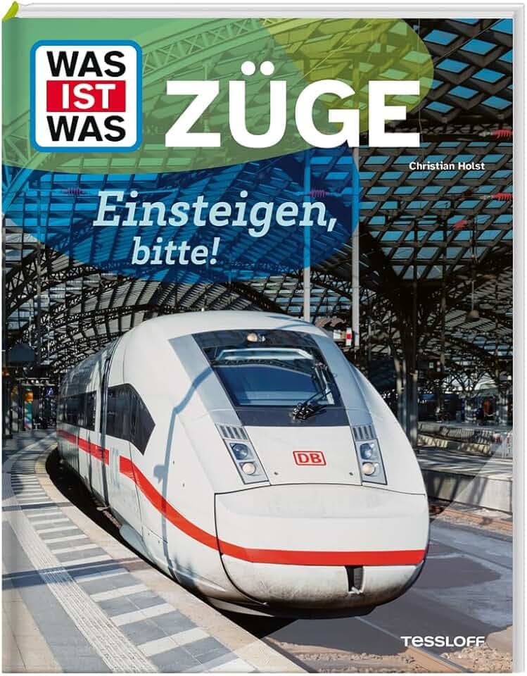 WAS IST WAS Züge – Einsteigen, bitte! | Spannendes Sachbuch für Kinder ab 8 Jahren über Lokomotiven, Technik und Eisenbahnstrecken (WAS IST WAS Das Original)
