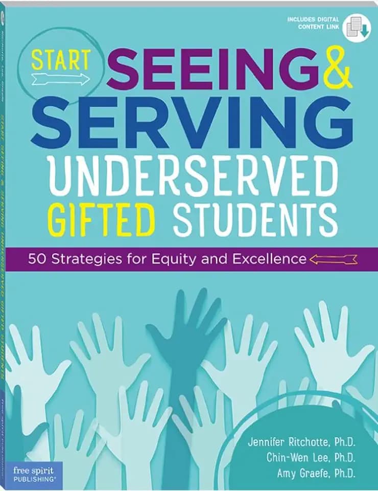Start Seeing and Serving Underserved Gifted Students: 50 Strategies for Equity and Excellence (Free Spirit Professional®)