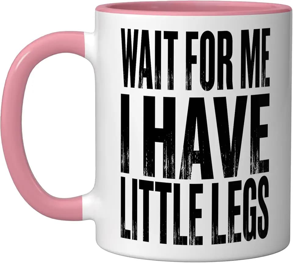 Wait For Me I Have Little Legs Funny Short Joke for Girls Ceramic Mug, Pink/White, 11oz
