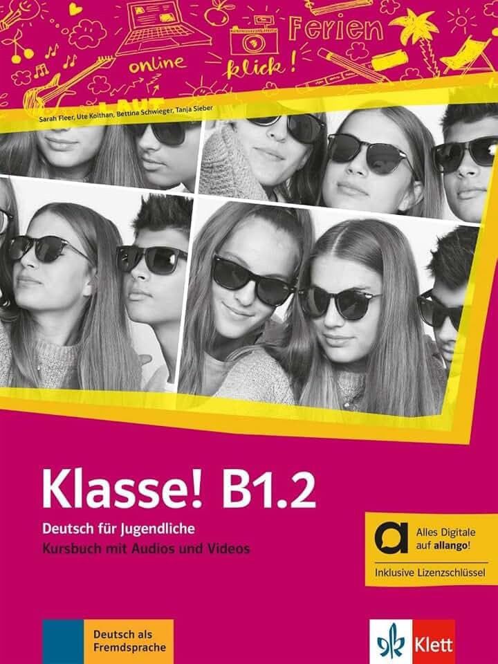 Klasse! B1.2 – Hybride Ausgabe allango: Deutsch für Jugendliche. Kursbuch mit Audios und Videos inklusive Lizenzschlüssel allango (24 Monate) (Klasse!: Deutsch für Jugendliche)
