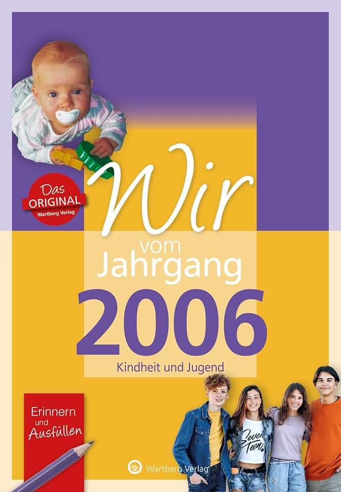 Wir vom Jahrgang 2006 - Kindheit und Jugend - Geschenkbuch zum 20. Geburtstag - Jahrgangsbuch mit Geschichten, Fotos und Erinnerungen mitten aus dem ... mitten aus dem Alltag (Jahrgangsbände)