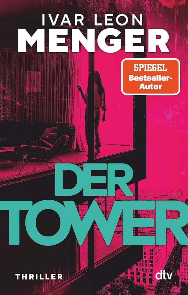 Der Tower: Thriller | »Modern, wild, spannend. Ein Ritt auf der Rasierklinge.« Marc Raabe