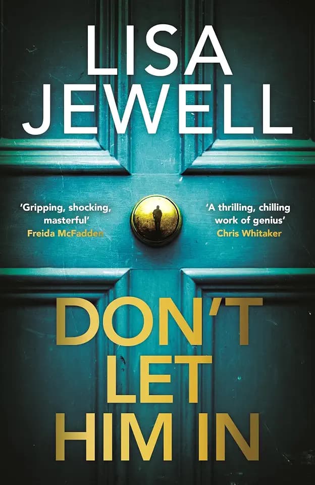 Don’t Let Him In: The addictive #1 Sunday Times bestselling psychological thriller from the author of None of This is True