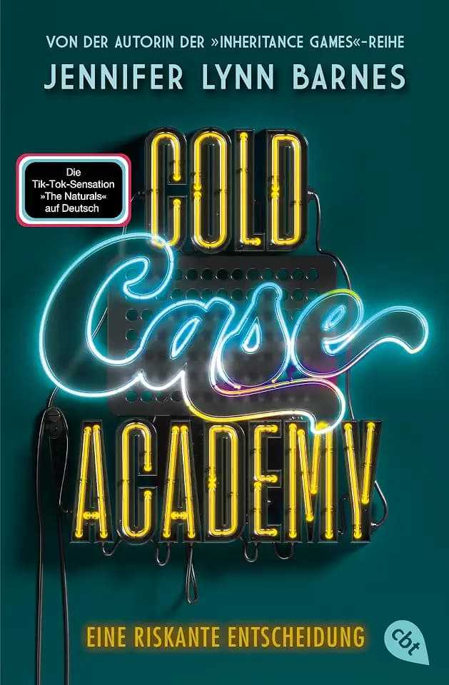 Cold Case Academy – Eine riskante Entscheidung: Die deutsche Ausgabe des BookTok-Bestsellers »The Naturals« von der Bestsellerautorin der »The Inheritance Games« (Die Cold-Case-Academy-Reihe, Band 3)