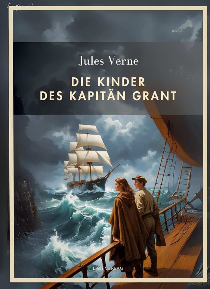Jules Verne: Die Kinder des Kapitän Grant. Vollständige Neuausgabe: Alle drei Teile in einem Band