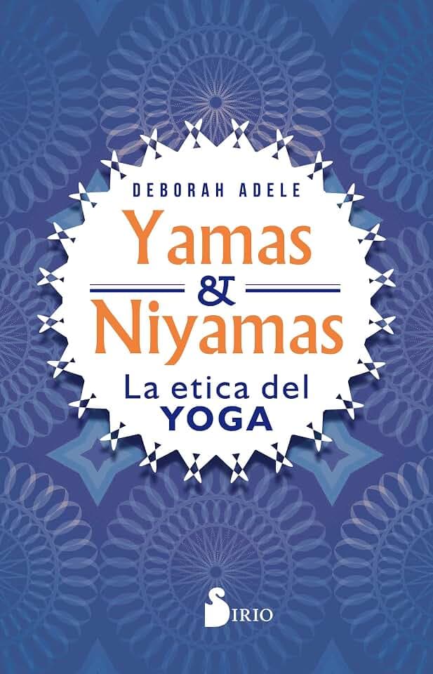 Yamas y Niyamas: La ética del yoga (Spanish Edition)