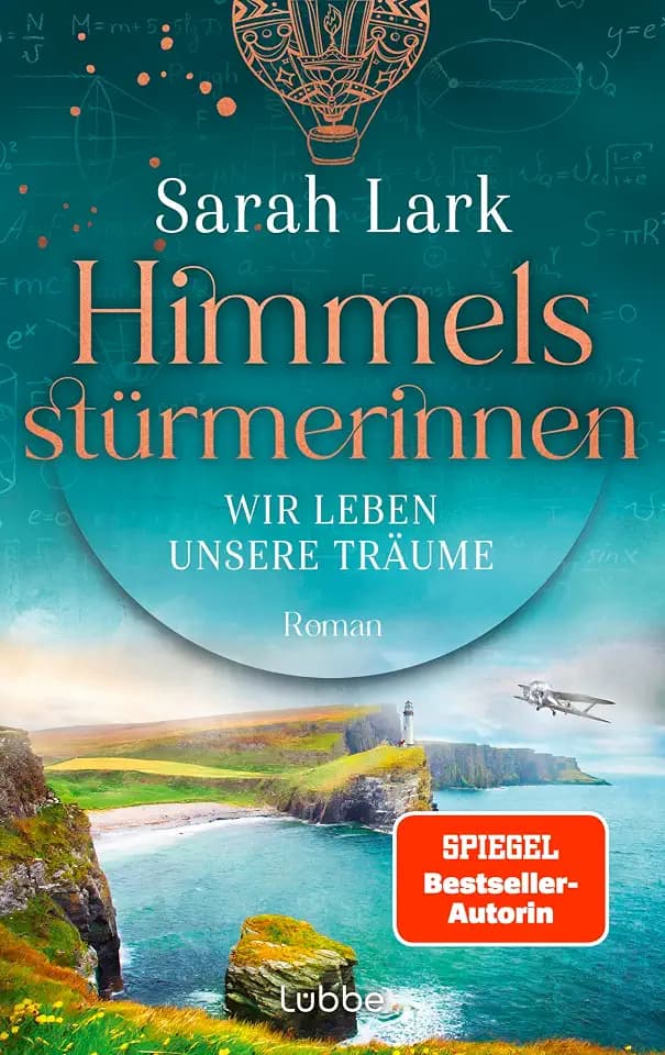 Himmelsstürmerinnen - Wir leben unsere Träume: Roman. Saga um vier außergewöhnliche Frauen, die von Schottland aus die Welt für sich erobern (HIMMELSSTÜRMERINNEN-SAGA, Band 2)