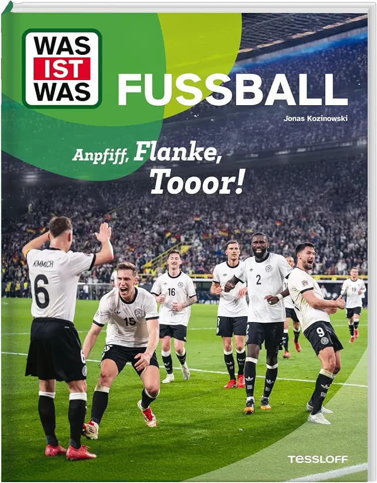WAS IST WAS Fußball. Anpfiff, Flanke, Tooor!