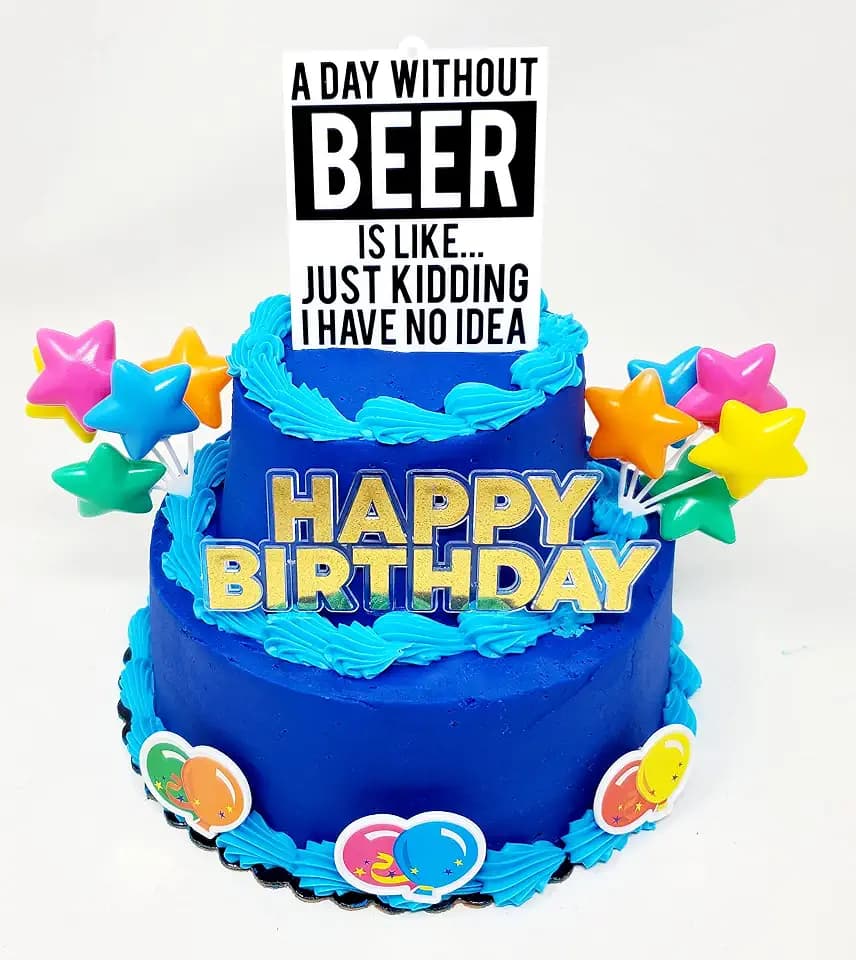 Beer Birthday Cake Topper Set - A Day Without Beer Is Like Just Kidding I Have No Idea