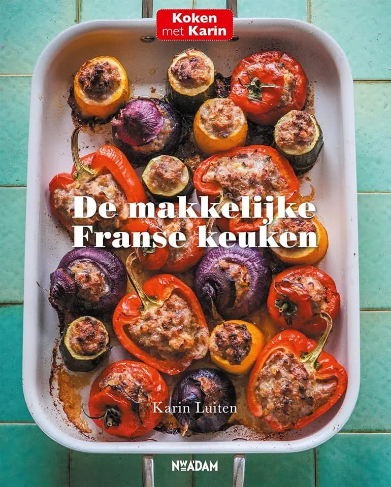 De makkelijke Franse keuken: lekkere recepten voor elke dag (Koken met Karin)