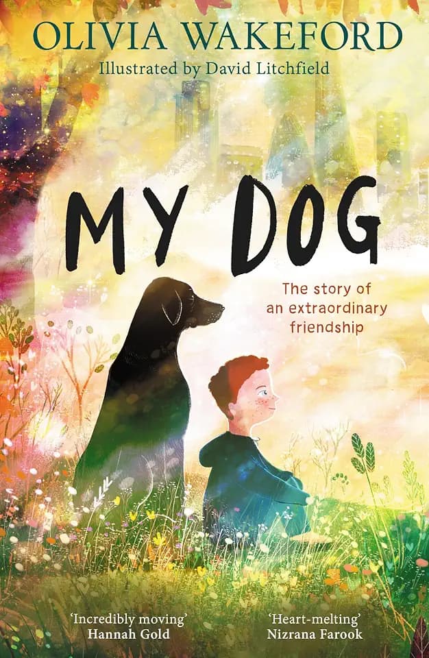 My Dog: A beautifully illustrated and heartfelt story for children about a boy and his dog