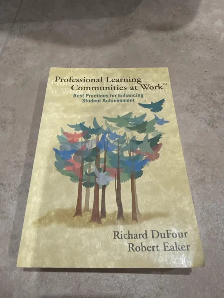 Professional Learning Communities at Work: Best Practices for Enhancing Student Achievement
