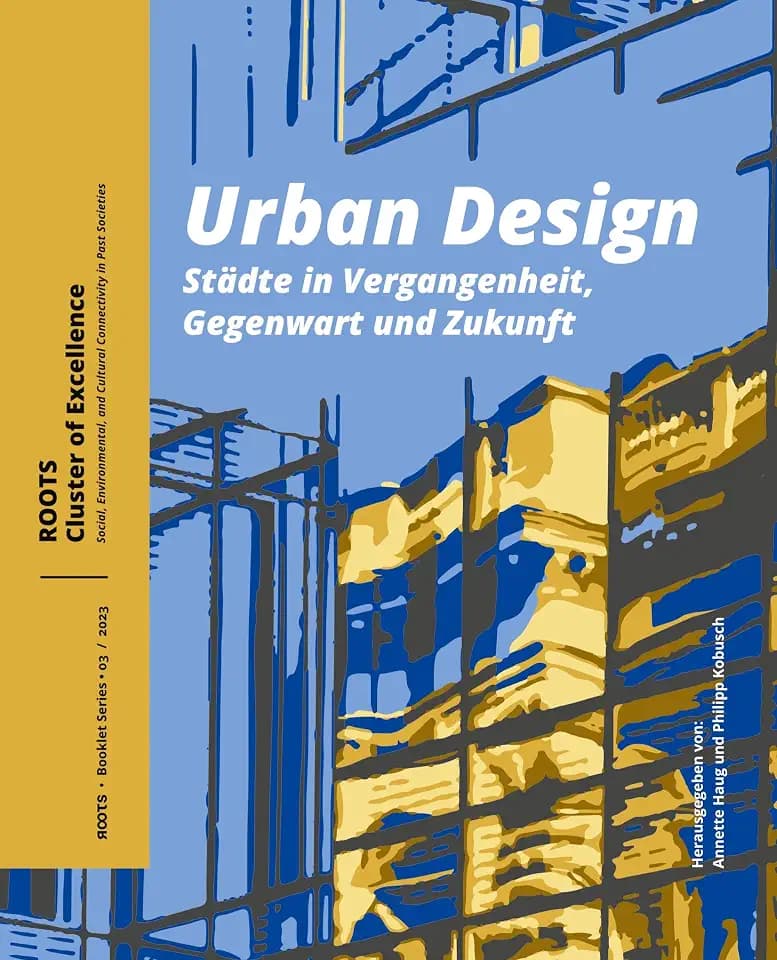 Urban Design. Städte in Vergangenheit, Gegenwart und Zukunft (Roots Booklet Series, 03)